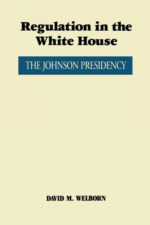 Cover of the book Regulation in the White House by David M. Welborn, University of Texas Press