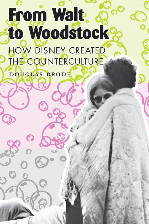 Cover of the book From Walt to Woodstock by Douglas Brode, University of Texas Press