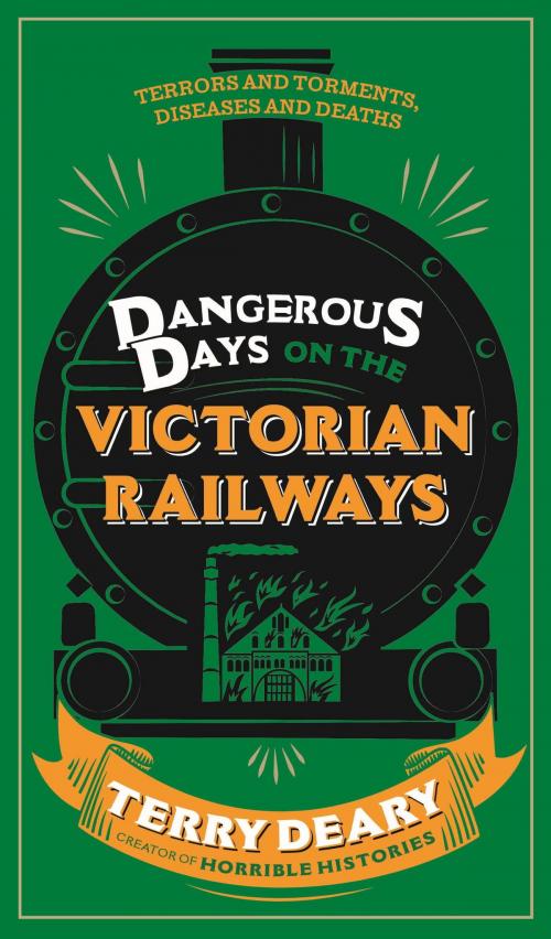 Cover of the book Dangerous Days on the Victorian Railways by Terry Deary, Orion Publishing Group