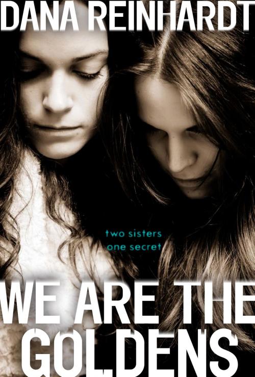 Cover of the book We Are the Goldens by Dana Reinhardt, Random House Children's Books