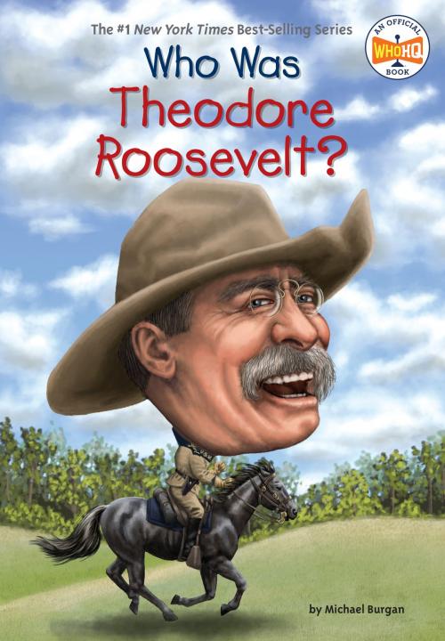 Cover of the book Who Was Theodore Roosevelt? by Michael Burgan, Who HQ, Penguin Young Readers Group