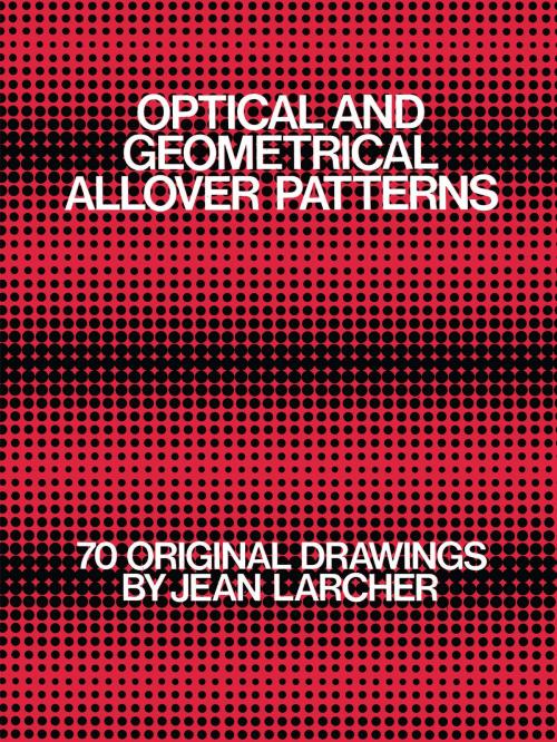 Cover of the book Optical and Geometrical Allover Patterns by Jean Larcher, Dover Publications