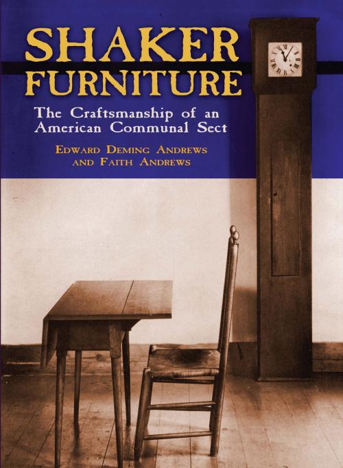 Cover of the book Shaker Furniture by Edward D. and Faith Andrews, Dover Publications