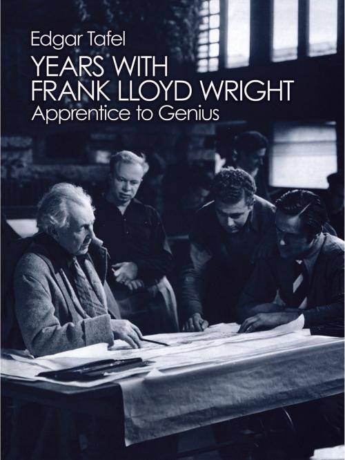 Cover of the book Years with Frank Lloyd Wright by Edgar Tafel, Dover Publications