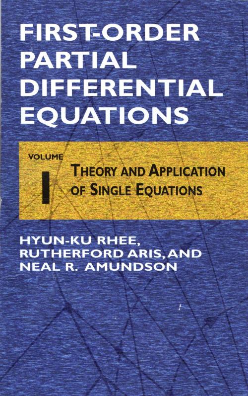 Cover of the book First-Order Partial Differential Equations, Vol. 1 by Hyun-Ku Rhee, Rutherford Aris, Neal R. Amundson, Dover Publications