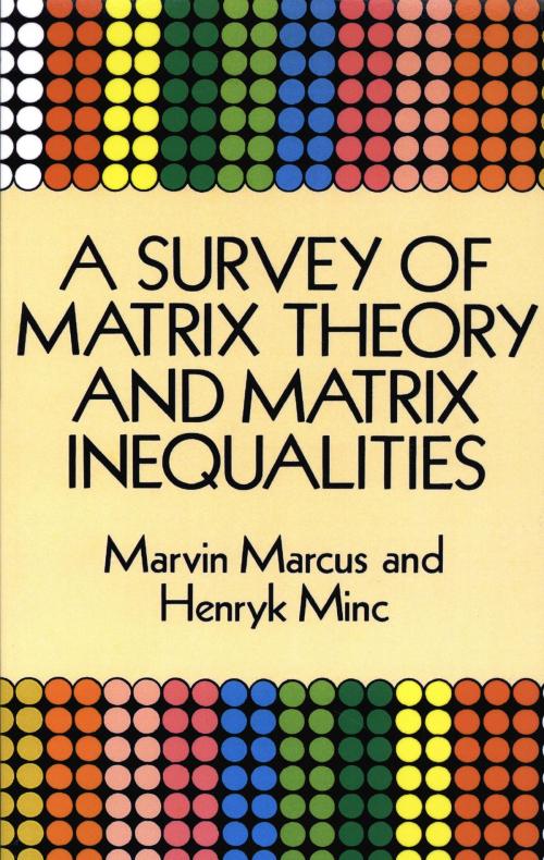 Cover of the book A Survey of Matrix Theory and Matrix Inequalities by Marvin Marcus, Henryk Minc, Dover Publications