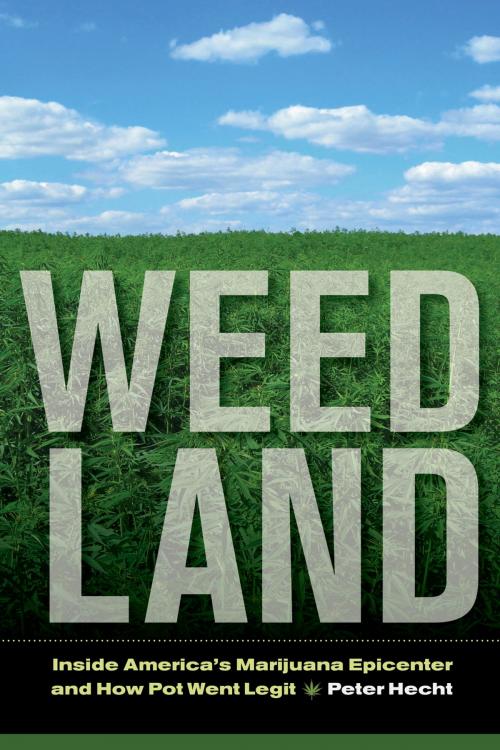 Cover of the book Weed Land by Peter Hecht, University of California Press