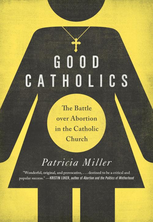 Cover of the book Good Catholics by Patricia Miller, University of California Press