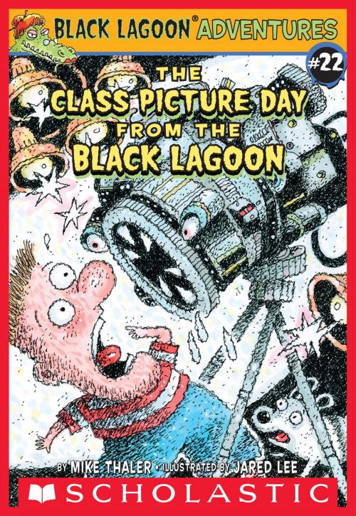 Cover of the book The Class Picture Day from the Black Lagoon (Black Lagoon Adventures #22) by Mike Thaler, Scholastic Inc.