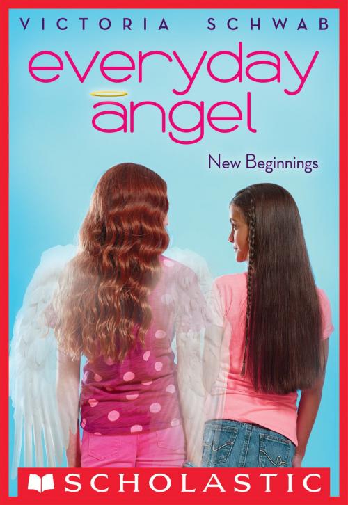 Cover of the book Everyday Angel #1: New Beginnings by Victoria Schwab, Scholastic Inc.