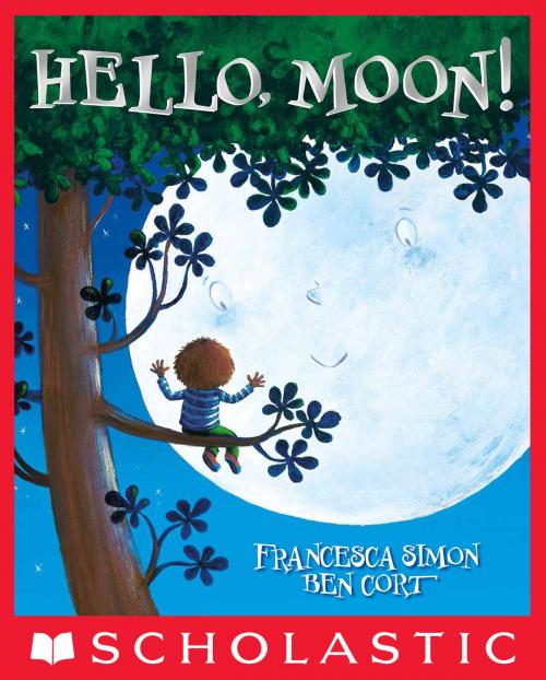 Cover of the book Hello, Moon! by Francesca Simon, Scholastic Inc.