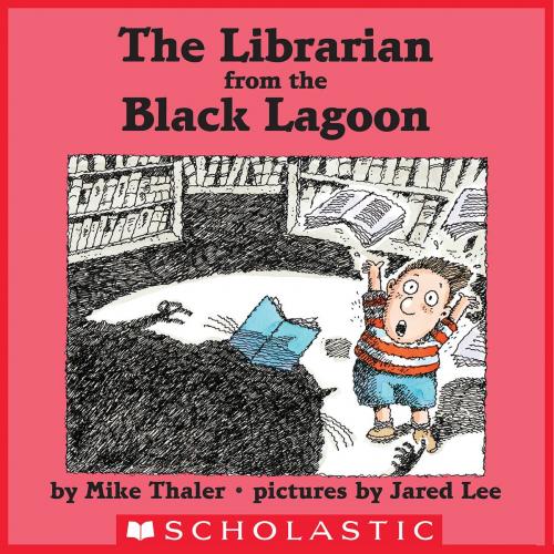Cover of the book The Librarian From The Black Lagoon by Mike Thaler, Scholastic Inc.
