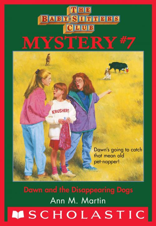 Cover of the book The Baby-Sitters Club Mysteries #7: Dawn and the Disappearing Dogs by Ann M. Martin, Scholastic Inc.