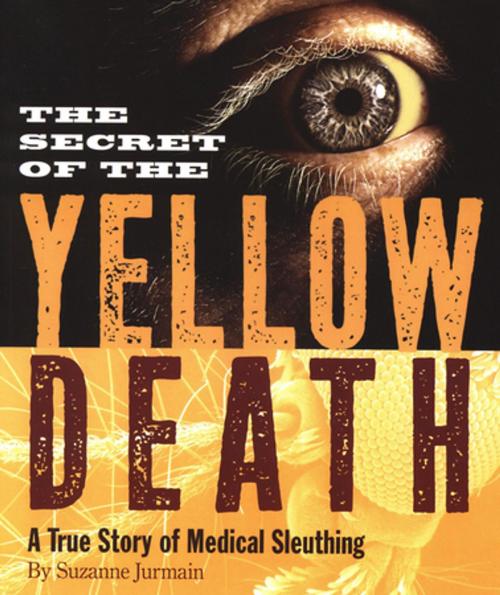 Cover of the book The Secret of the Yellow Death by Suzanne Jurmain, Houghton Mifflin Harcourt