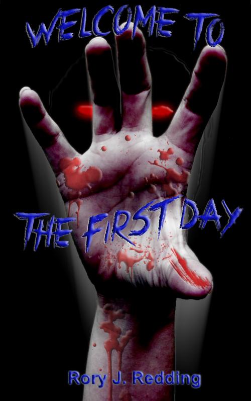 Cover of the book Welcome To The First Day by Rory Redding, Rory Redding