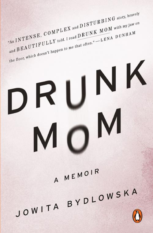 Cover of the book Drunk Mom by Jowita Bydlowska, Penguin Publishing Group