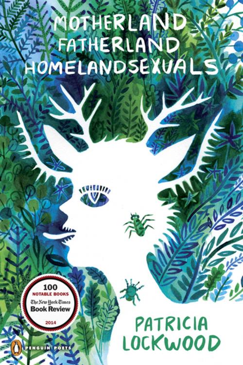 Cover of the book Motherland Fatherland Homelandsexuals by Patricia Lockwood, Penguin Publishing Group