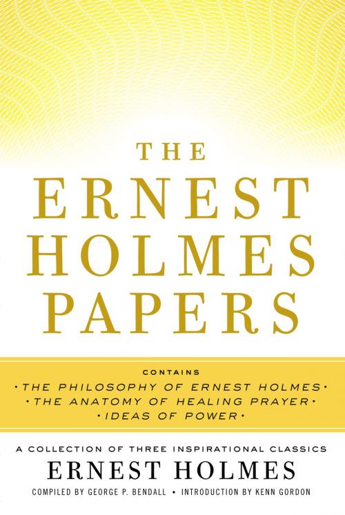 Cover of the book The Ernest Holmes Papers by Ernest Holmes, George P. Bendall, Penguin Publishing Group