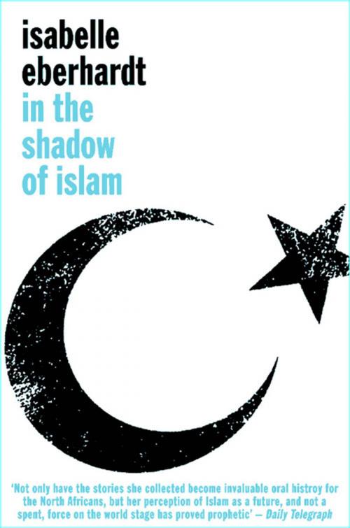 Cover of the book In the Shadow of Islam by Isabelle Eberhardt, Peter Owen Publishers