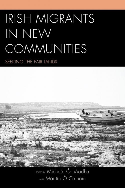Cover of the book Irish Migrants in New Communities by Noémie Beck, Malcolm Campbell, Bridget Connelly, Gearóid Ó hAllmhuráin, Tara Manning, Gerard Moran, Kate O’Malley, James B. Swan, Patricia B. Swan, Jay Tunney, James Patrick Walsh, Lachlan Whalen, Lexington Books