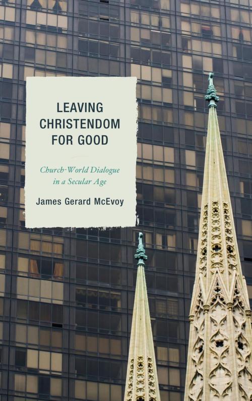 Cover of the book Leaving Christendom for Good by James Gerard McEvoy, Lexington Books