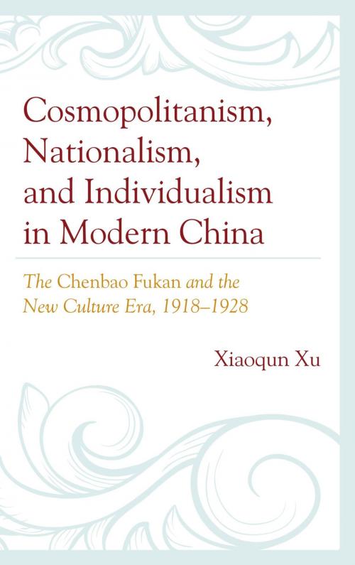 Cover of the book Cosmopolitanism, Nationalism, and Individualism in Modern China by Xiaoqun Xu, Lexington Books