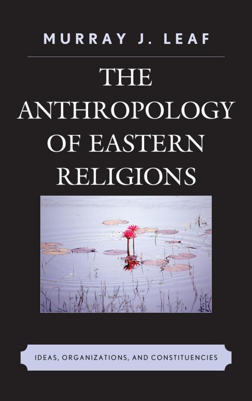 Cover of the book The Anthropology of Eastern Religions by Murray J. Leaf, Lexington Books