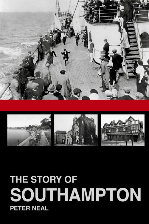 Cover of the book Story of Southampton by Peter Neal, The History Press