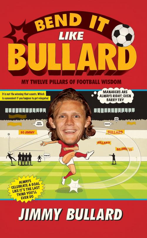 Cover of the book Bend It Like Bullard by Jimmy Bullard, Headline