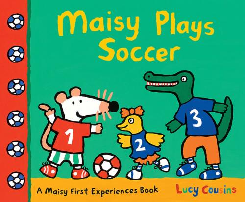 Cover of the book Maisy Plays Soccer by Lucy Cousins, Candlewick Press