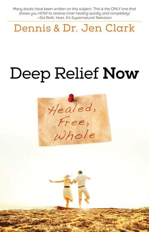 Cover of the book Deep Relief Now by Dennis Clark, Jen Clark, Destiny Image, Inc.