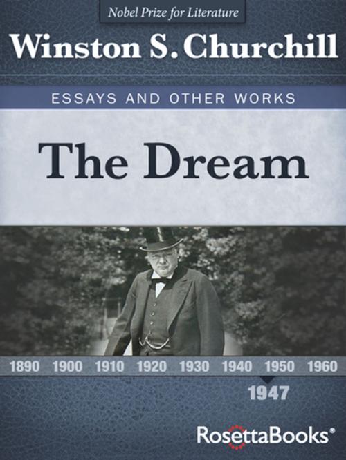 Cover of the book The Dream, 1947 by Winston S. Churchill, RosettaBooks