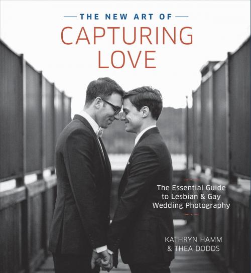 Cover of the book The New Art of Capturing Love by Kathryn Hamm, Thea Dodds, Potter/Ten Speed/Harmony/Rodale