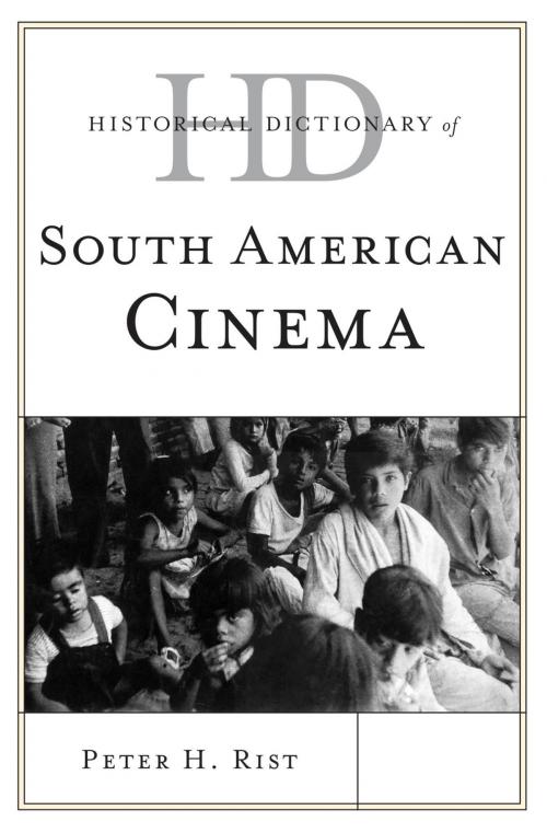 Cover of the book Historical Dictionary of South American Cinema by Peter H. Rist, Rowman & Littlefield Publishers