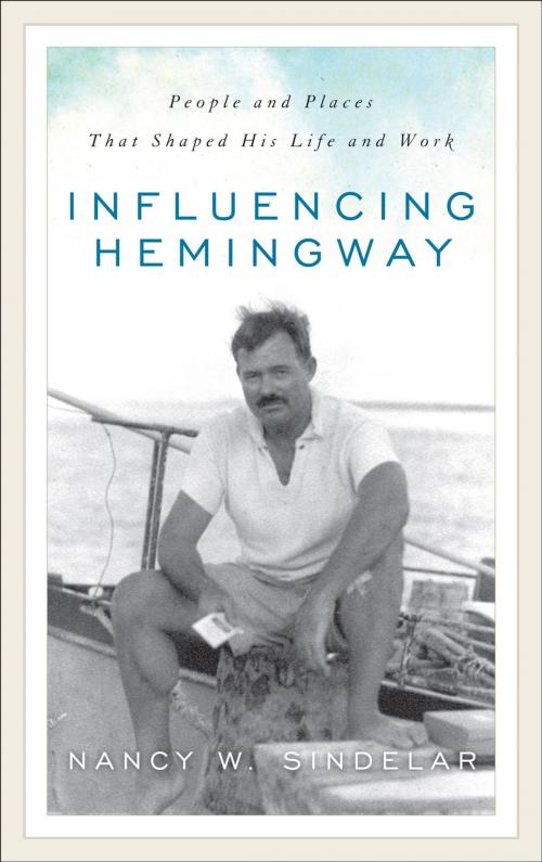 Cover of the book Influencing Hemingway by Nancy W. Sindelar, Rowman & Littlefield Publishers