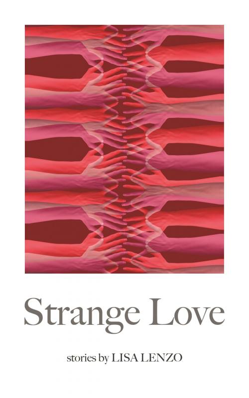 Cover of the book Strange Love by Lisa Lenzo, Wayne State University Press