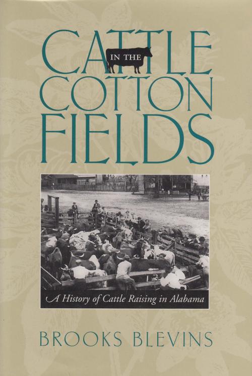 Cover of the book Cattle in the Cotton Fields by Brooks Blevins, University of Alabama Press