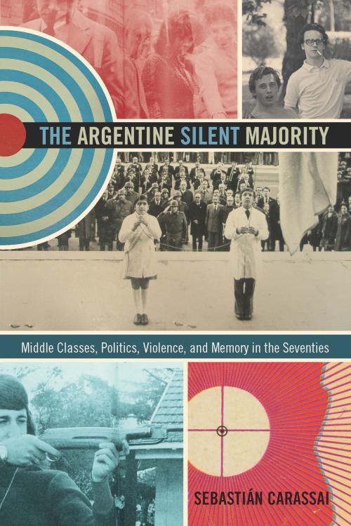 Cover of the book The Argentine Silent Majority by Sebastián Carassai, Duke University Press