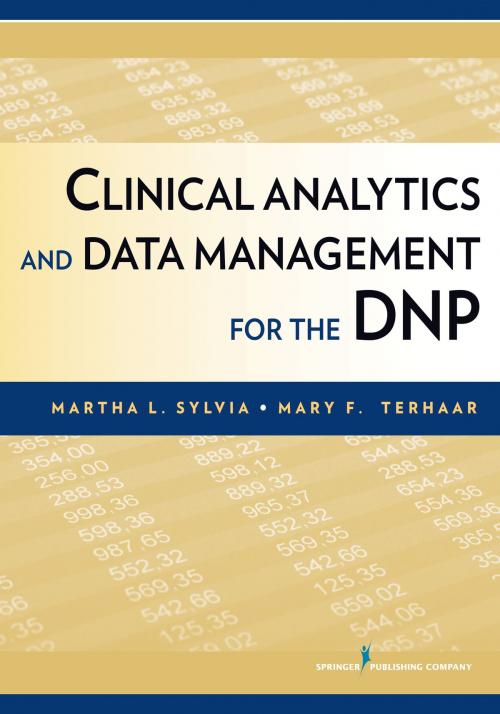 Cover of the book Clinical Analytics and Data Management for the DNP by Martha L. Sylvia, PhD, MBA, RN, Springer Publishing Company