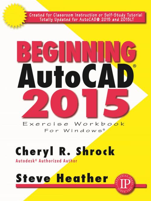 Cover of the book Beginning AutoCAD 2015 by Cheryl R. Shrock, Steve Heather, Industrial Press, Inc.