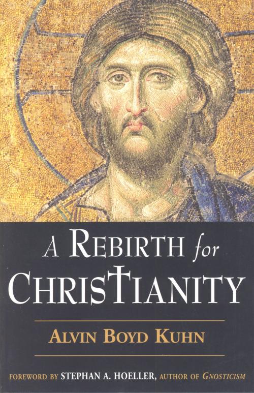 Cover of the book A Rebirth for Christianity by Alvin Boyd Kuhn, Quest Books
