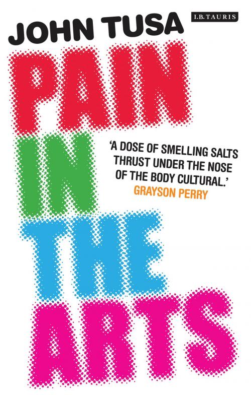 Cover of the book Pain in the Arts by John Tusa, Bloomsbury Publishing