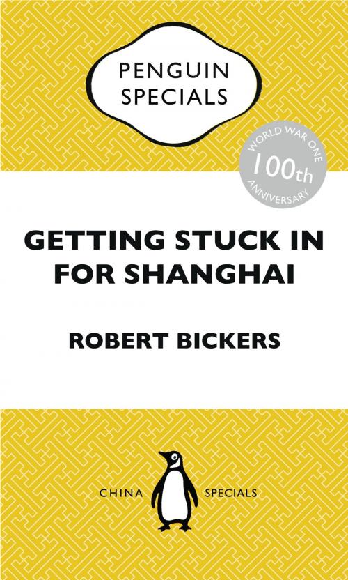 Cover of the book Getting Stuck in For Shanghai by Robert Bickers, Penguin Books Ltd