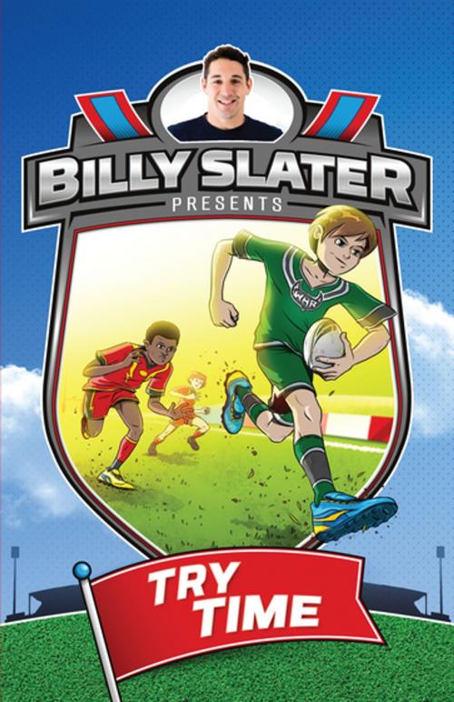 Cover of the book Billy Slater 1: Try Time by Patrick Loughlin, Billy Slater, Penguin Random House Australia