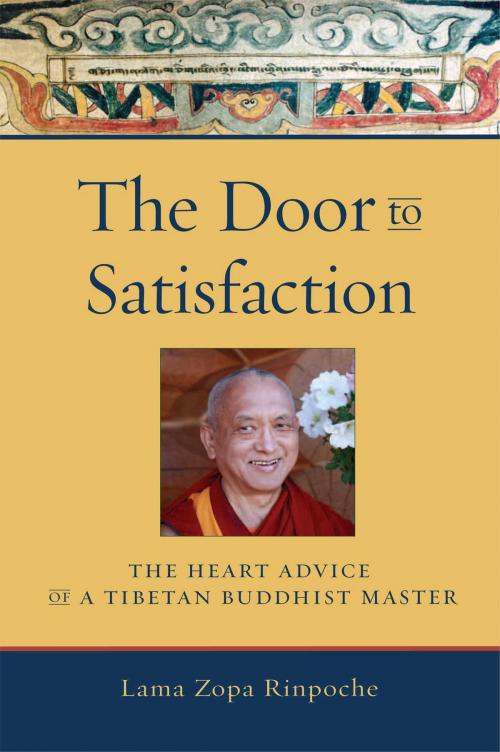 Cover of the book The Door to Satisfaction by Lama Thubten Zopa Rinpoche, Wisdom Publications