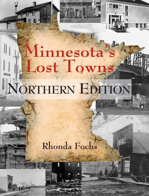 Cover of the book Minnesota's Lost Towns Northern Edition by Rhonda Fochs, North Star Press of St. Cloud
