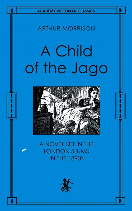 Cover of the book Child of the Jago by Arthur Morrison, Chicago Review Press