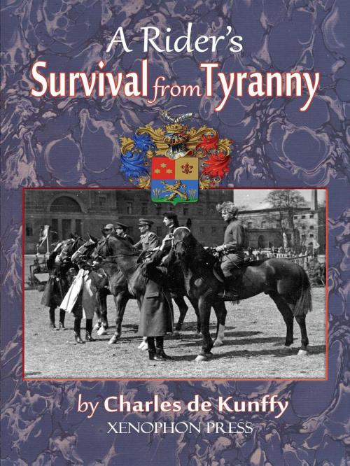 Cover of the book A Rider’s Survival from Tyranny by Charles de Kunffy, Xenophon Press LLC