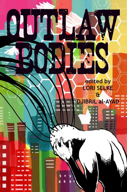 Cover of the book Outlaw Bodies: A speculative fiction anthology by Lori Selke, Djibril al-Ayad, Futurefire.net Publishing