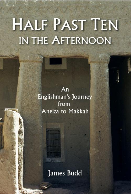 Cover of the book Half Past Ten in the Afternoon by James Budd, Arabian Publishing